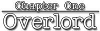 Chapter One: Overlord